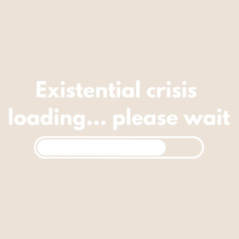 Existential Crisis Loading Please Wait Shirt