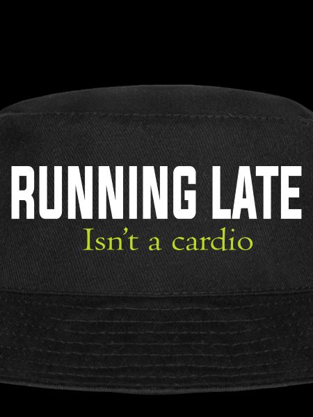 RUNNING LATE IS NOT A CARDIO