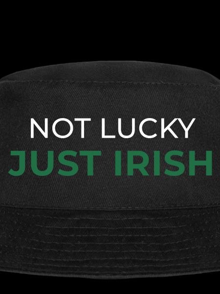 Not Lucky Just Irish