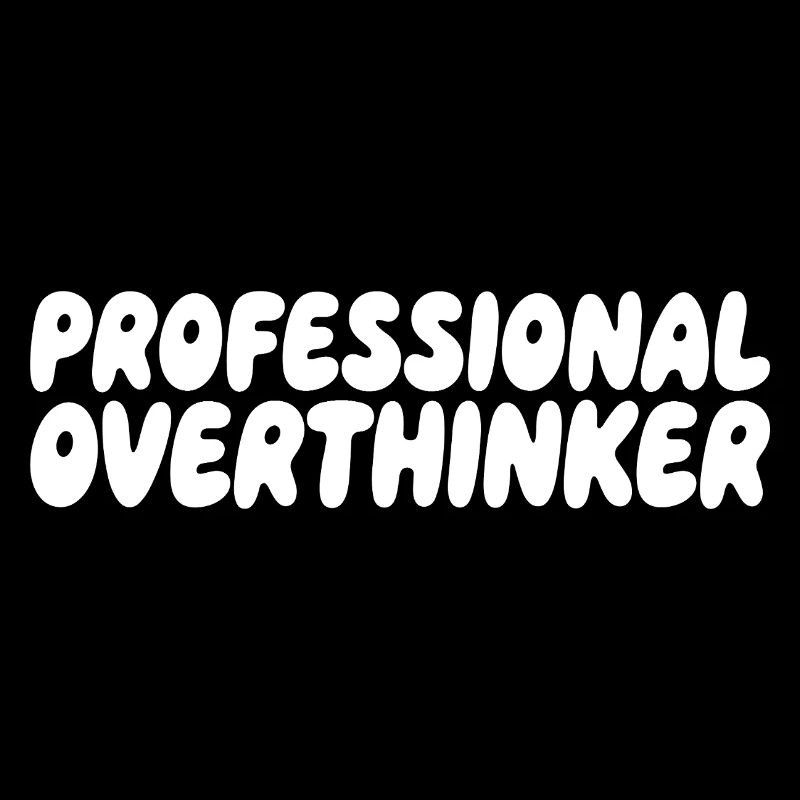 Professional Overthinker Humor Saying