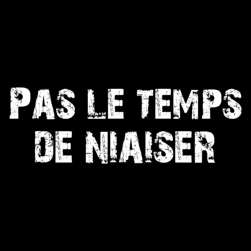 Pas le temps de niaiser