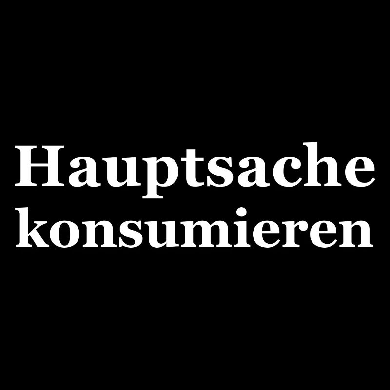 hauptsache konsumieren weiß