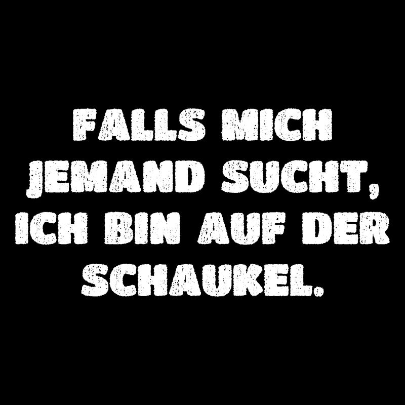 Falls Mich Jemand Sucht Ich Bin Auf Der Schaukel