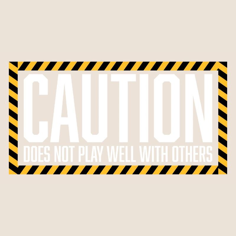 Caution Does Not Play Well With Others Warnung