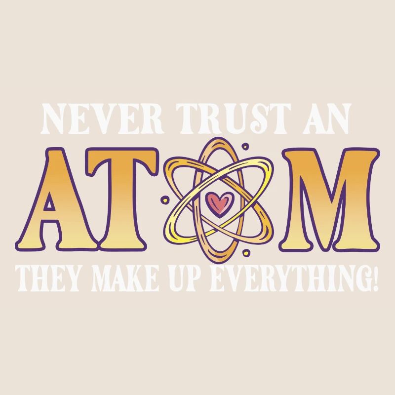 Never trust an atom - they invent everything