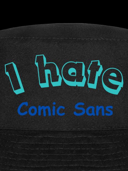 I hate Comic Sans