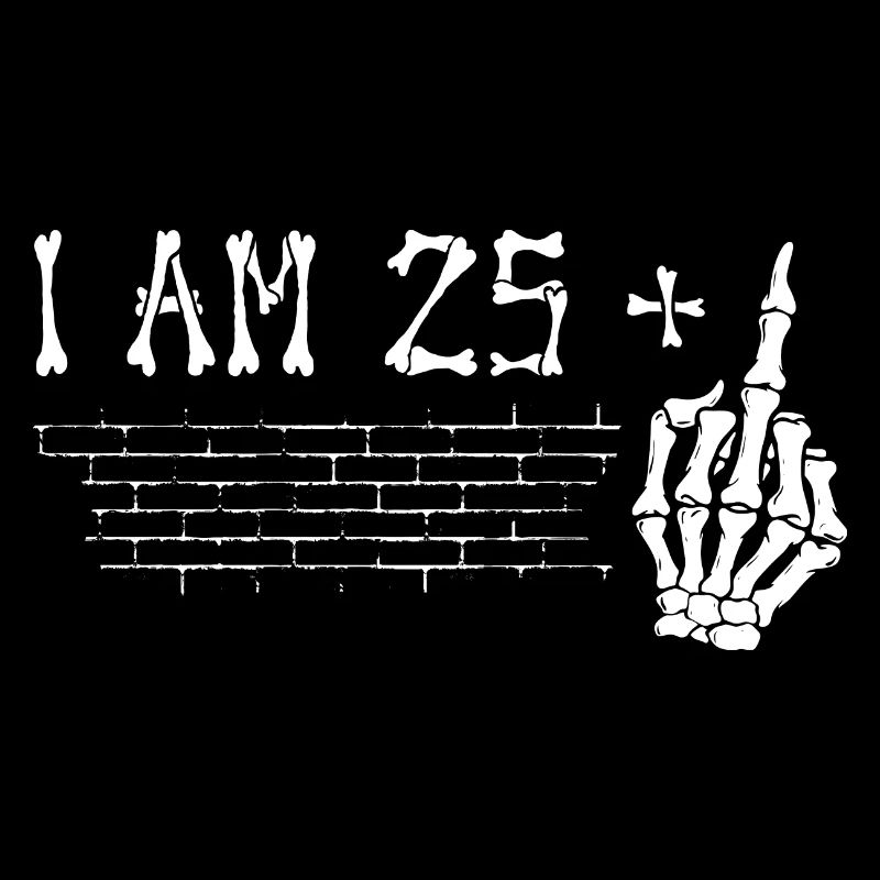Ich bin 25 plus Mittelfinger - 26. Geburtstag