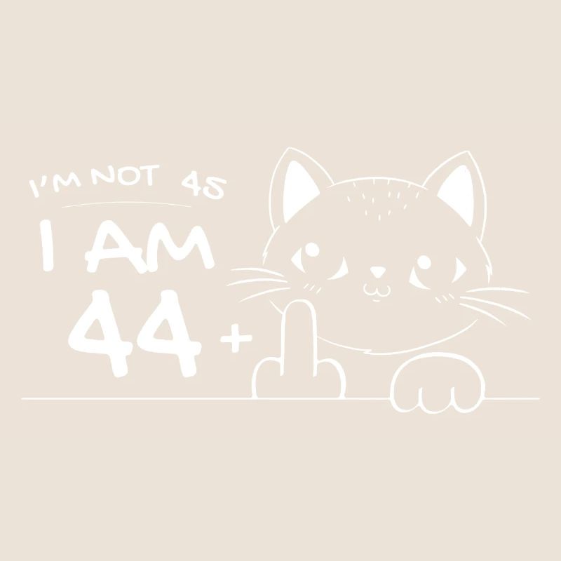 Ich bin nicht 45, ich bin 44 plus 1 Mittelfinger Katzenflipp