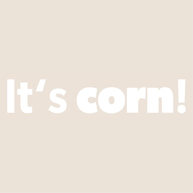 "It's corn! Design in white