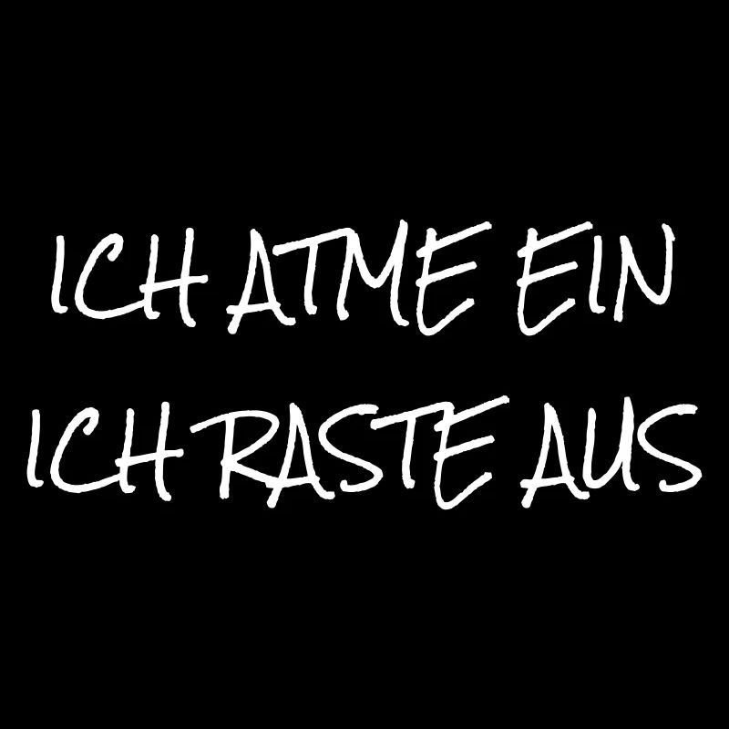 ICH ATME EIN - ICH RASTE AUS