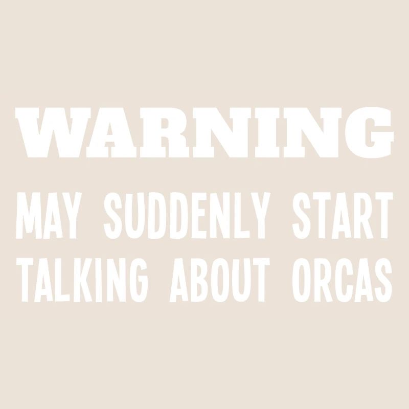 Warning May Suddenly Start Talking About Orcas Gag