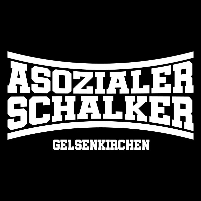 Asozialer Schalker Gelsenkirchen | Farbe änderbar