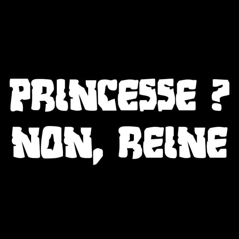 PRINCESSE ? NON, REINE