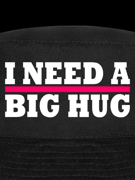 I need a big hug