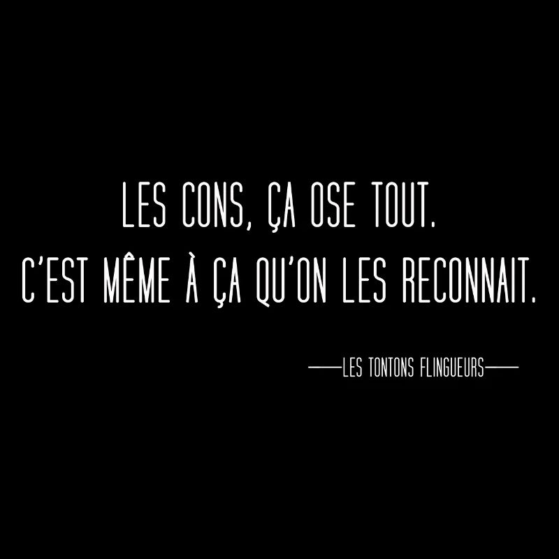 Les cons, ça ose tout