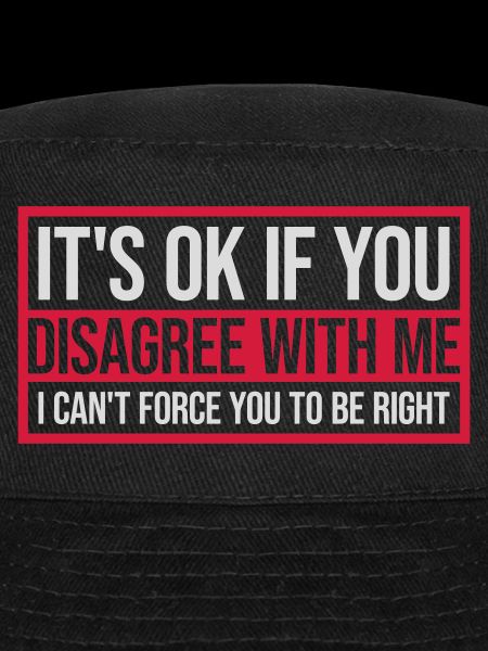 you disagree with me