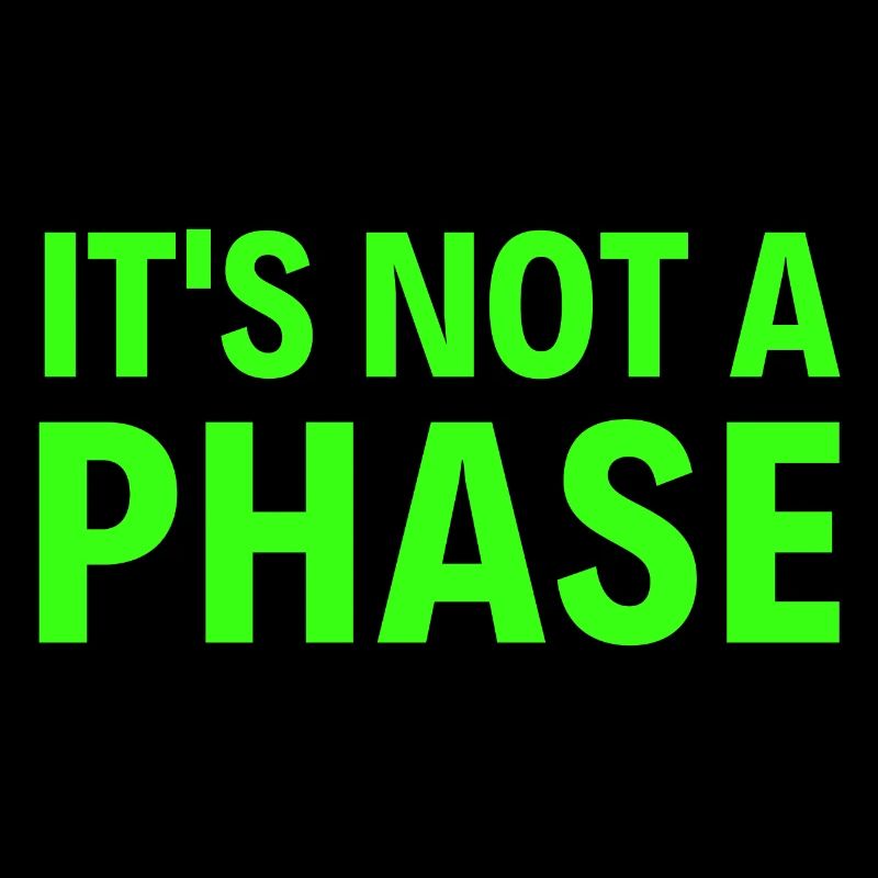 It’s Not A Phase (police vert fluo)
