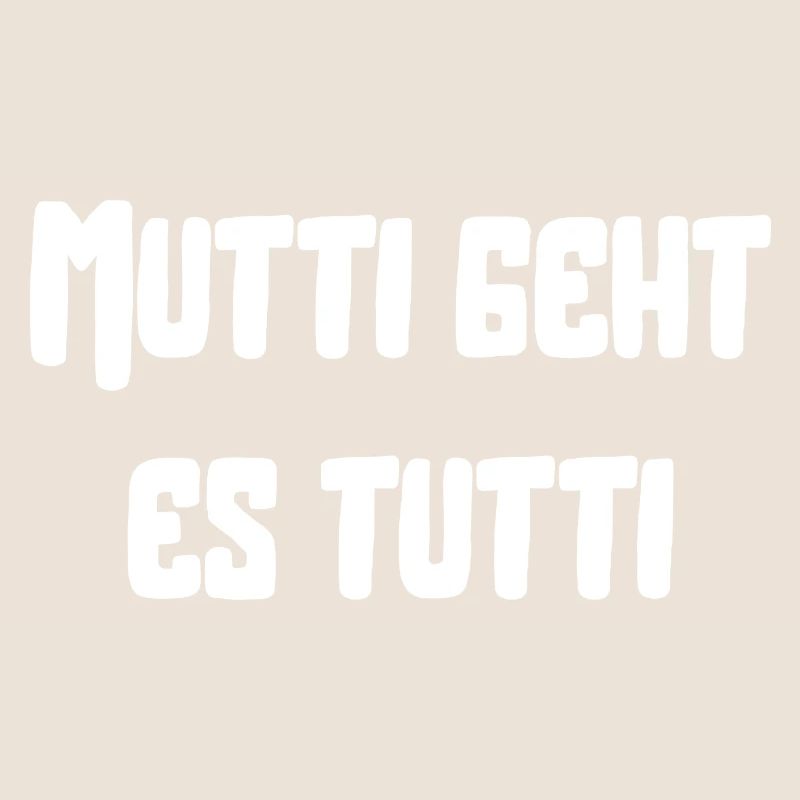 Mutti geht es tutti lustiger Spruch Mama Mutter