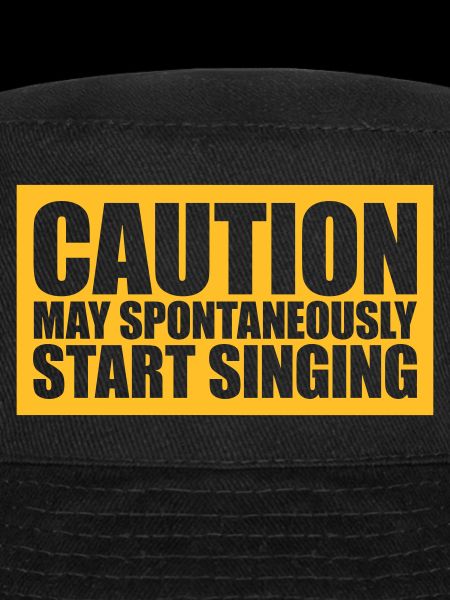may spontaneously start singing