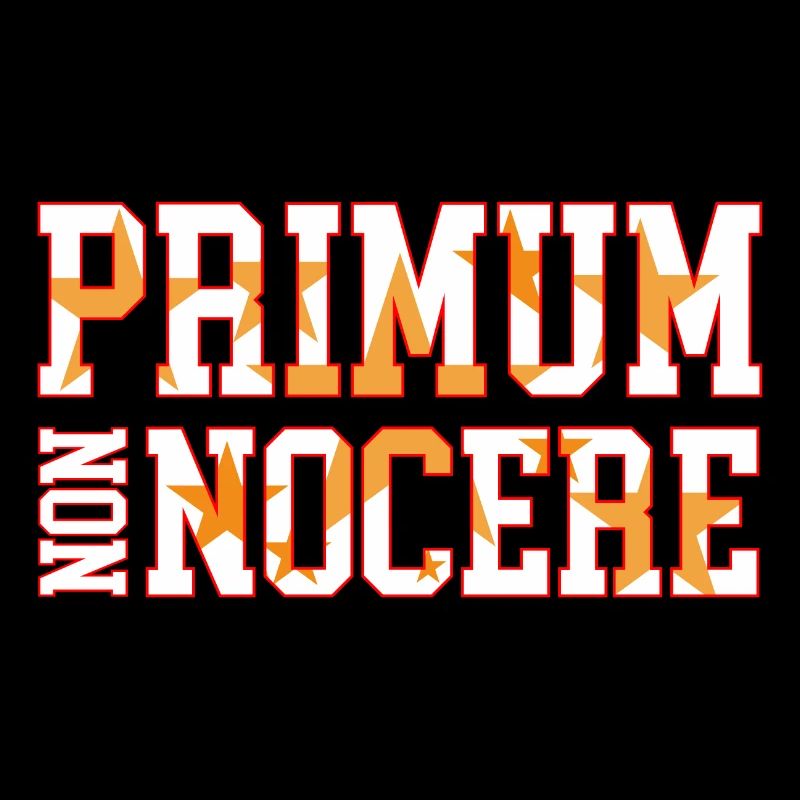 FIRST DO NO HARM | PRIMUM NON NOCERE