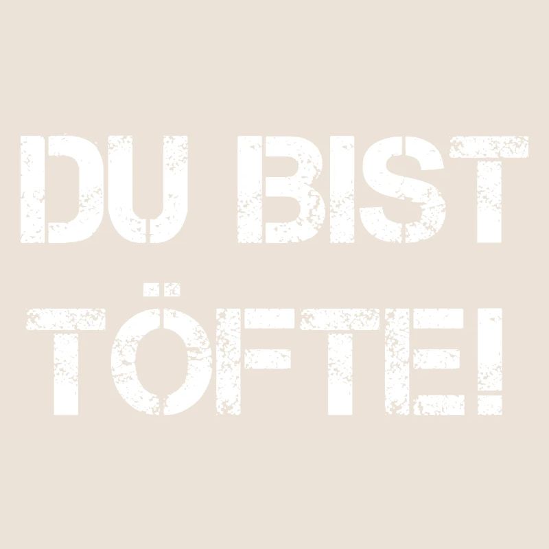 Du bist töfte