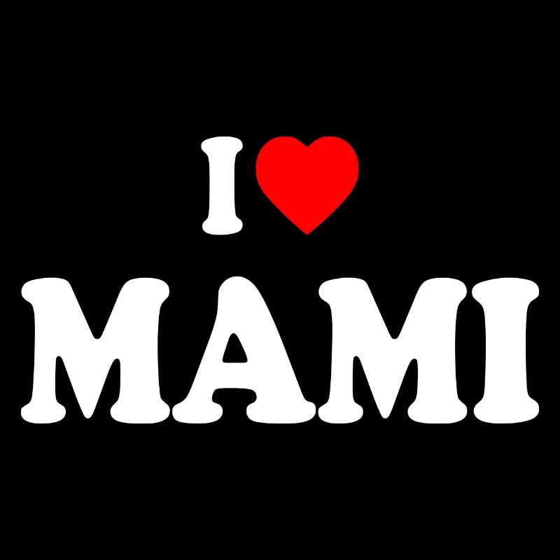 I love mami