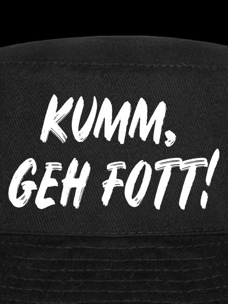 Komm geh fott!