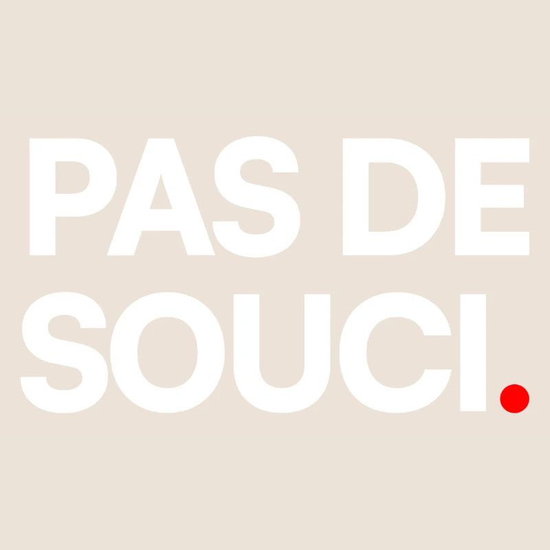 PAS DE SOUCI. – Humour Minimaliste Expression