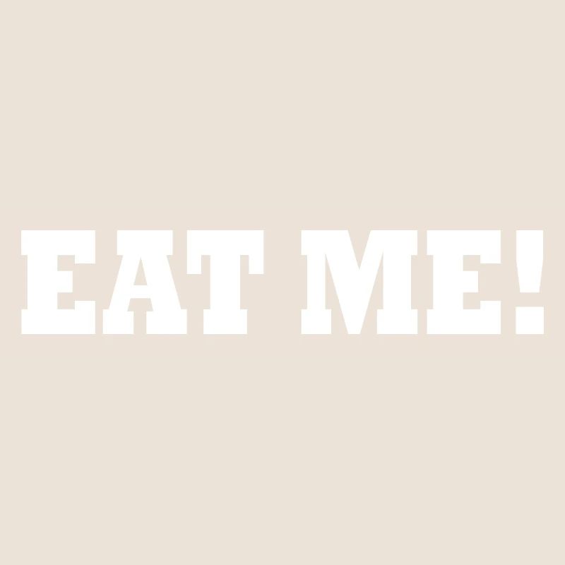 Eat me