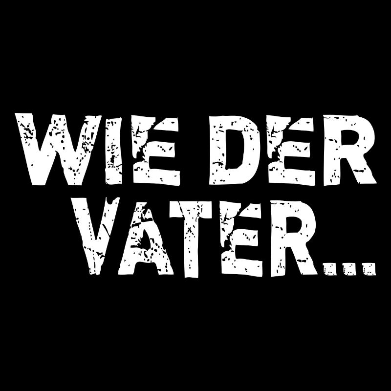 WieWie der Vater so der Sohn bester Papa Geschenki