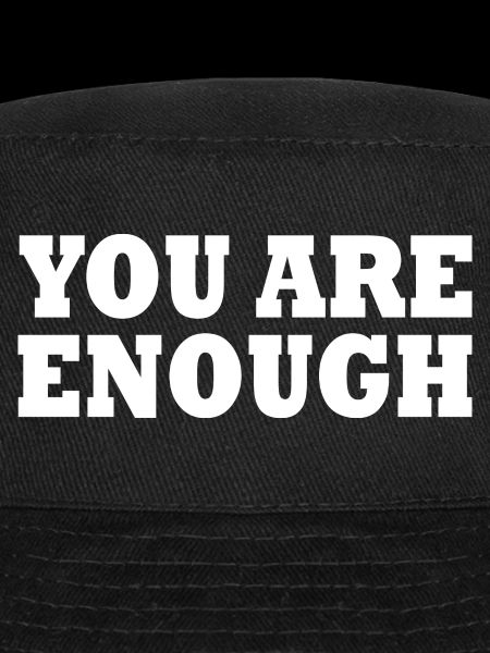 You are enough