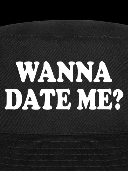 wanna date me