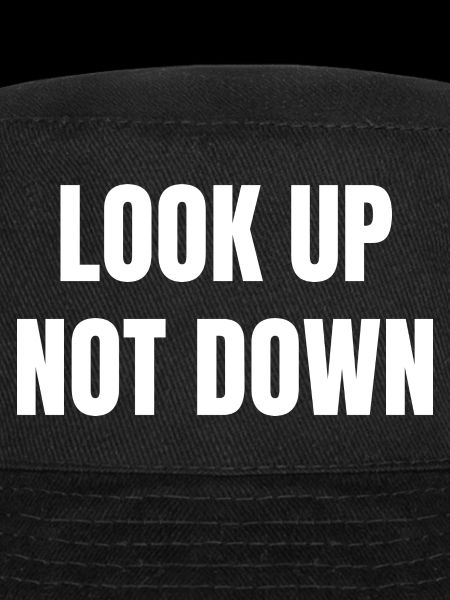 Look Up Not Down