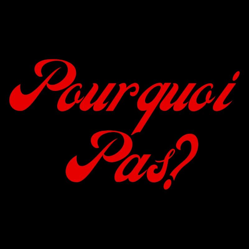 pourquoi pas