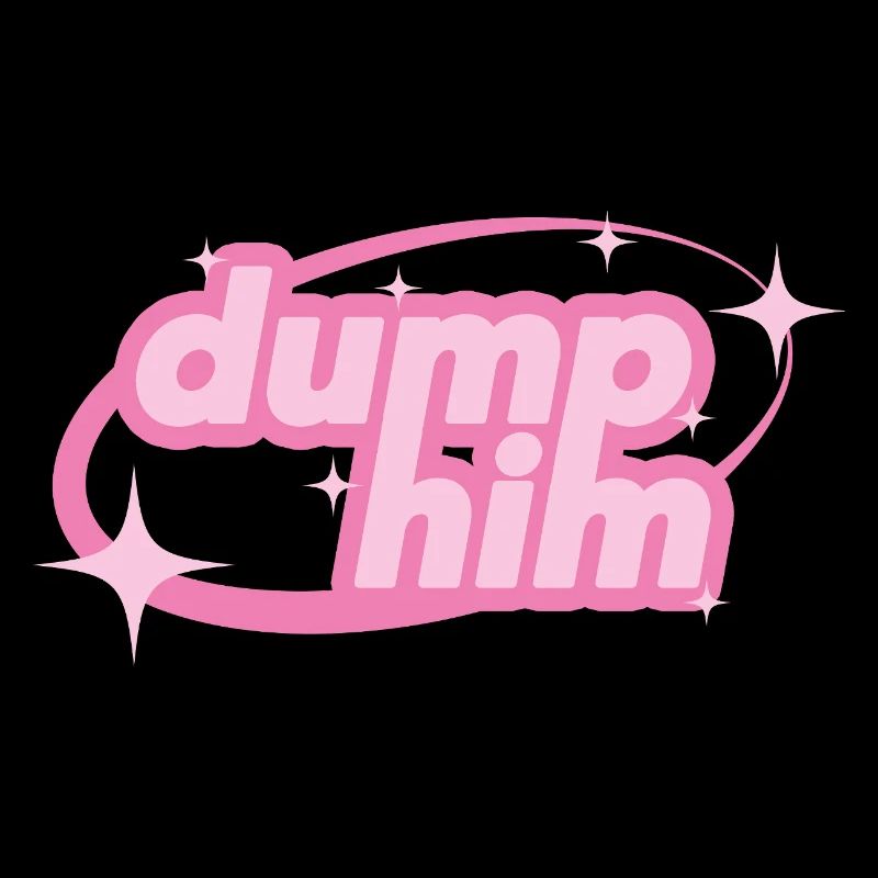 Dump Him – Girly Y2K Statement