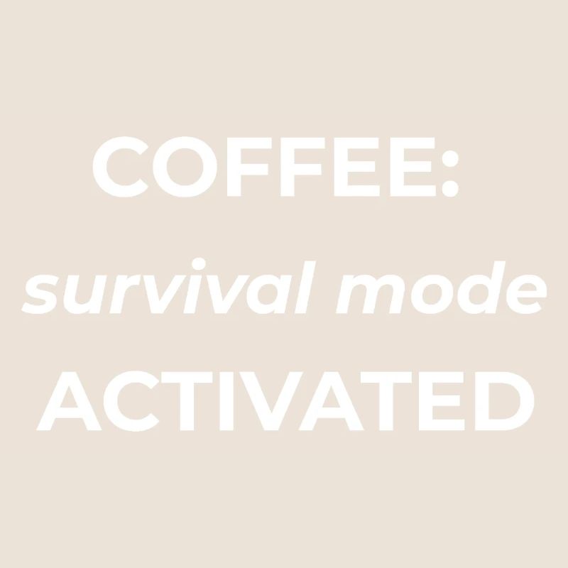 Coffee survival mode activated