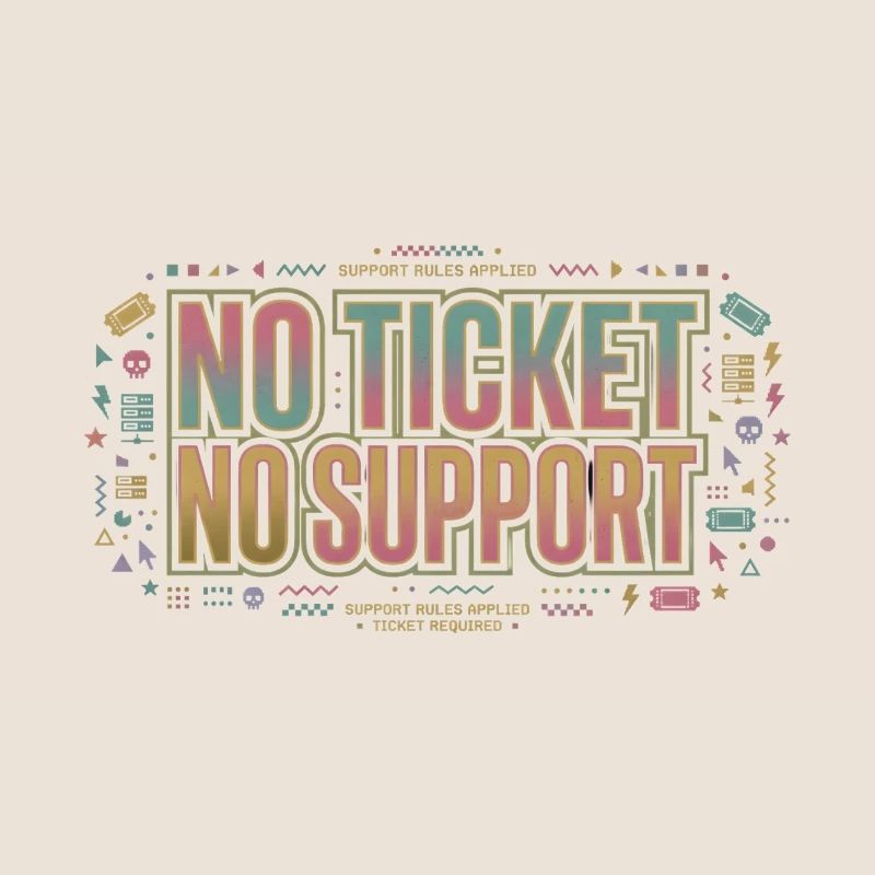 No Ticket No Support - Computer Science Work Job