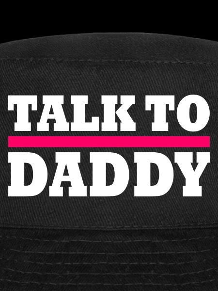Talk to daddy