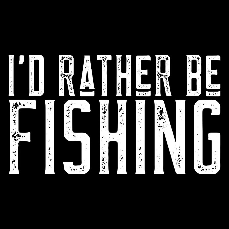 I'd rather be fishing