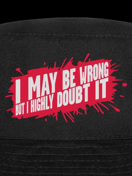 I may be wrong