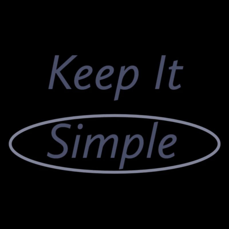 Keep it simple