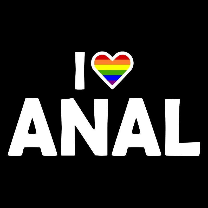 I love anal