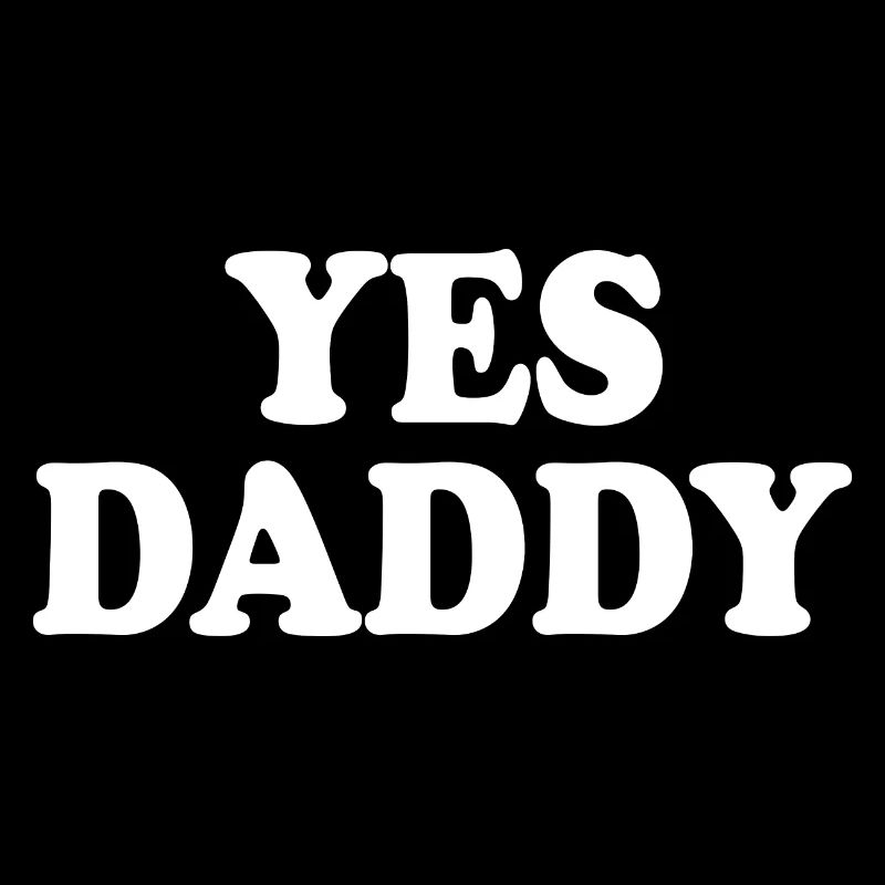 Yes daddy