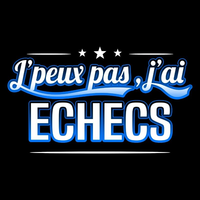 Echecs - j'peux pas , j'ai Echecs