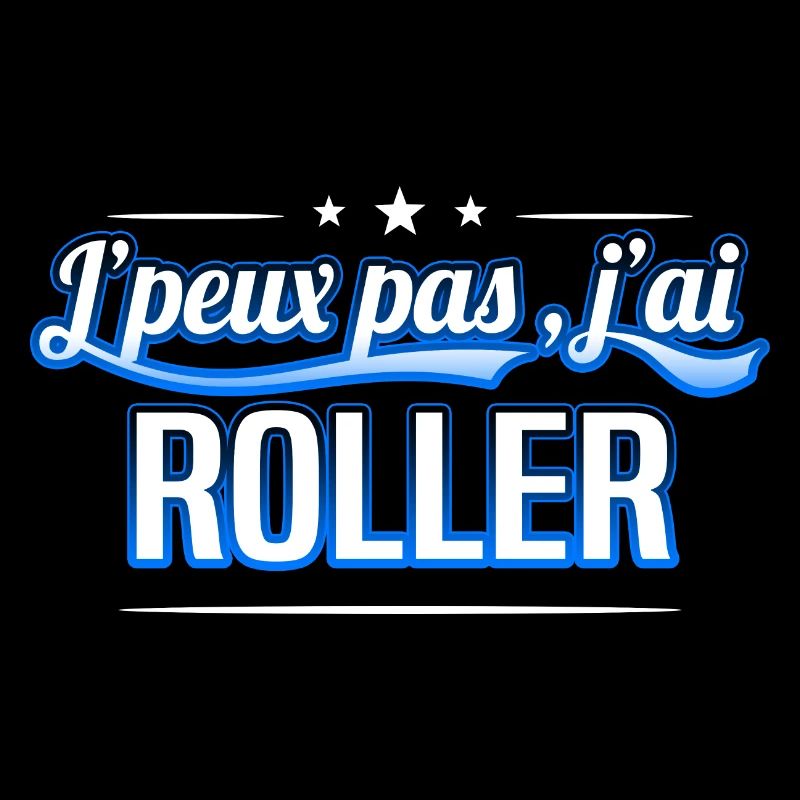Roller - j'peux pas , j'ai Roller