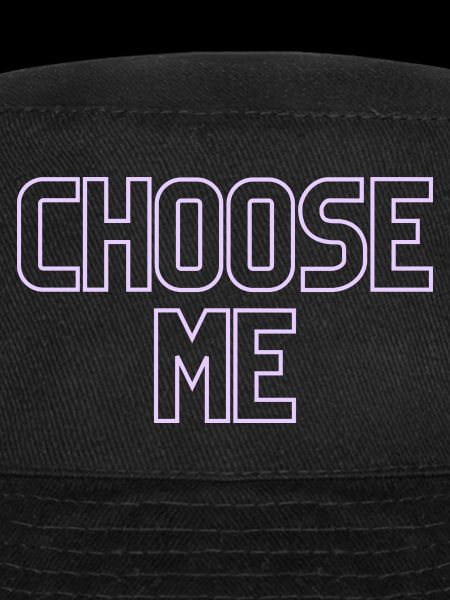 Choose me