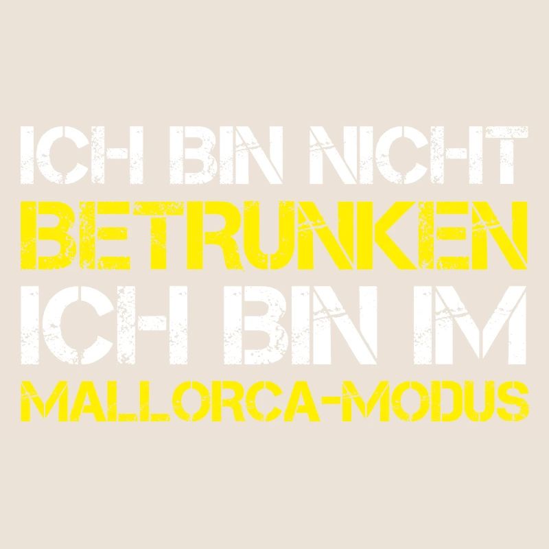 ICH BIN NICHT BETRUNKEN, ICH BIN IM MALLORCA MODUS