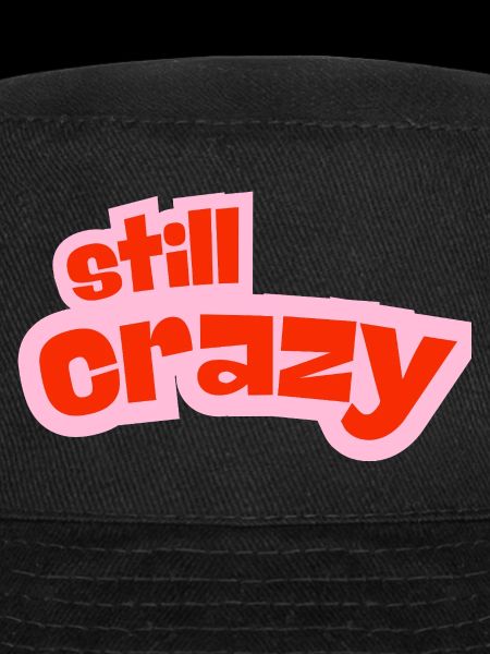 still crazy