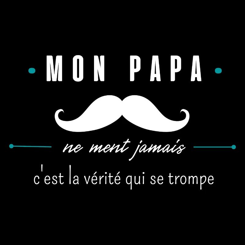 mon papa ne ment jamais