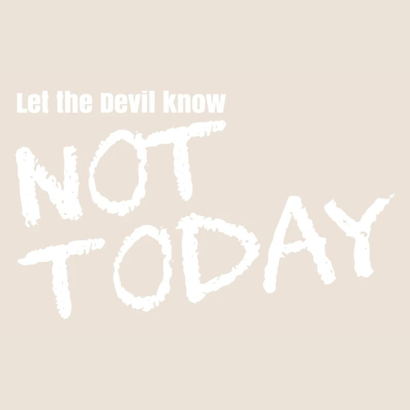 Let the devil know not today